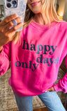 Happy Days Only Sweatshirt